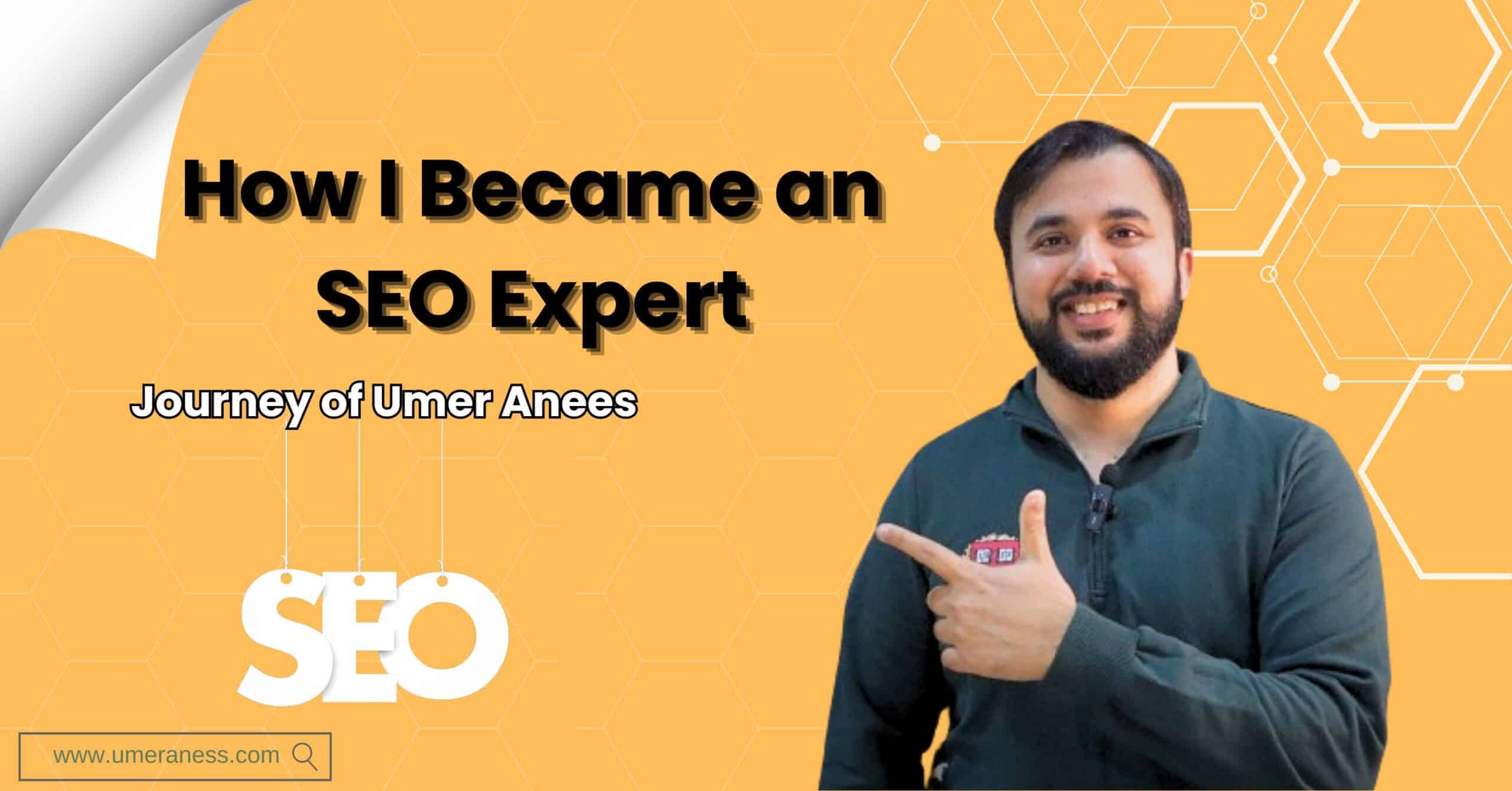 How I Became an SEO Expert Journey of Umer Anees