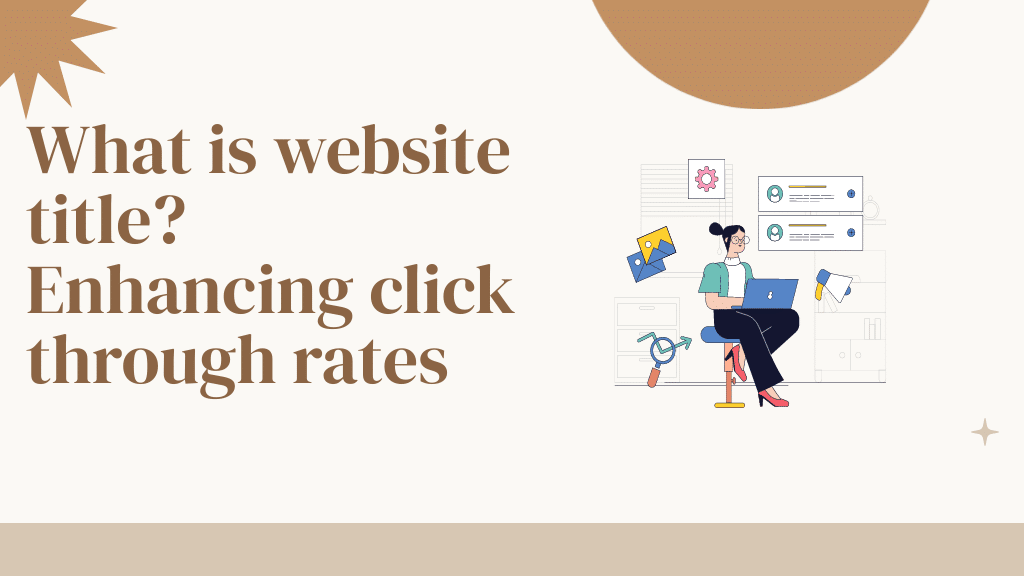 Read more about the article What is Website Title? Enhancing Click Through Rates (CTR)